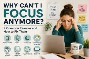Why can't I focus anymore? Common reasons for poor concentration including stress, distractions, multitasking, and mental overload.